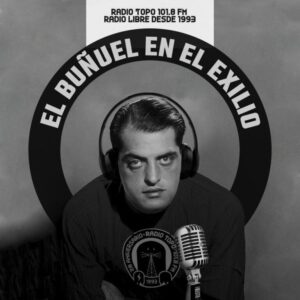 El Buñuel en el Exilio